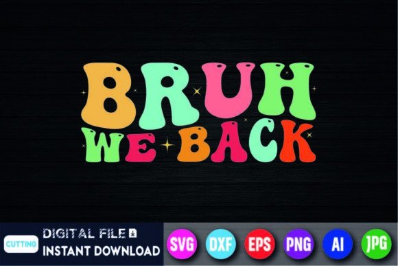Bruh We Back Retro Back-to-School Shirt Graphics