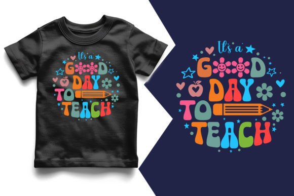 Good Day to Teach Back to School T Shirt Graphics