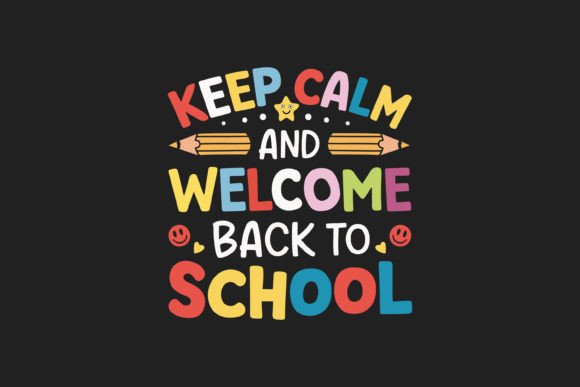 Keep Calm Back to School Graphics for T-Shirt Designs